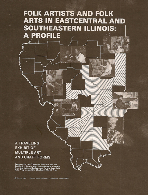 Folk Artists and Folk Arts in Eastcentral and Southeastern Illinois Folk Artists and Folk Arts in Eastcentral and Southeastern Illinois